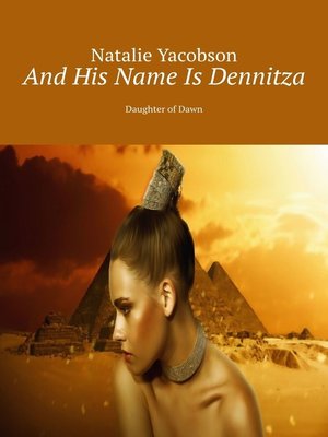 cover image of And His Name Is Dennitza. Daughter of Dawn